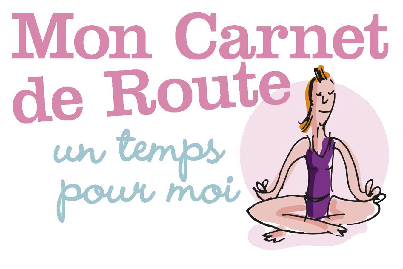 Illustration avec le texte Mon Carnet de Route, un temps pour moi, et un dessin d’une personne assise en position de méditation